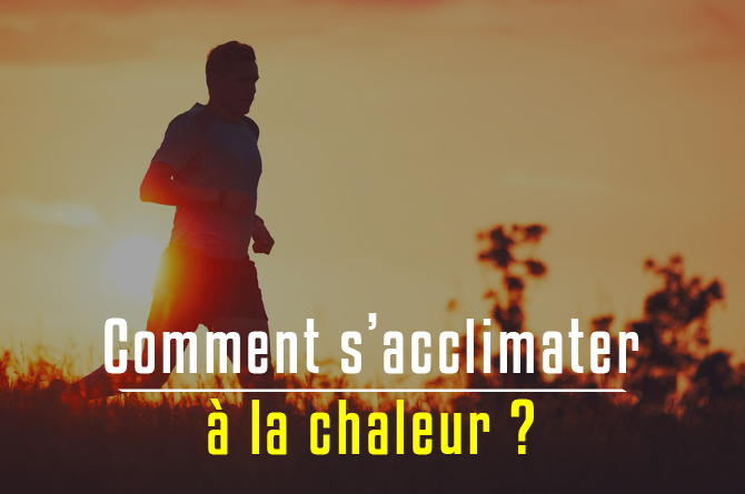 s’acclimater à la chaleur