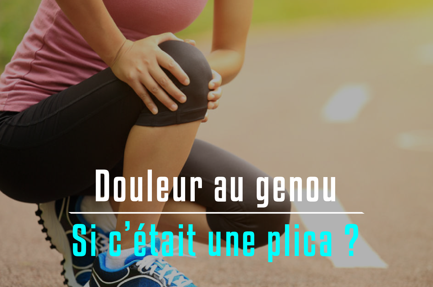 Doulaur au genou : et si c'était une plica
